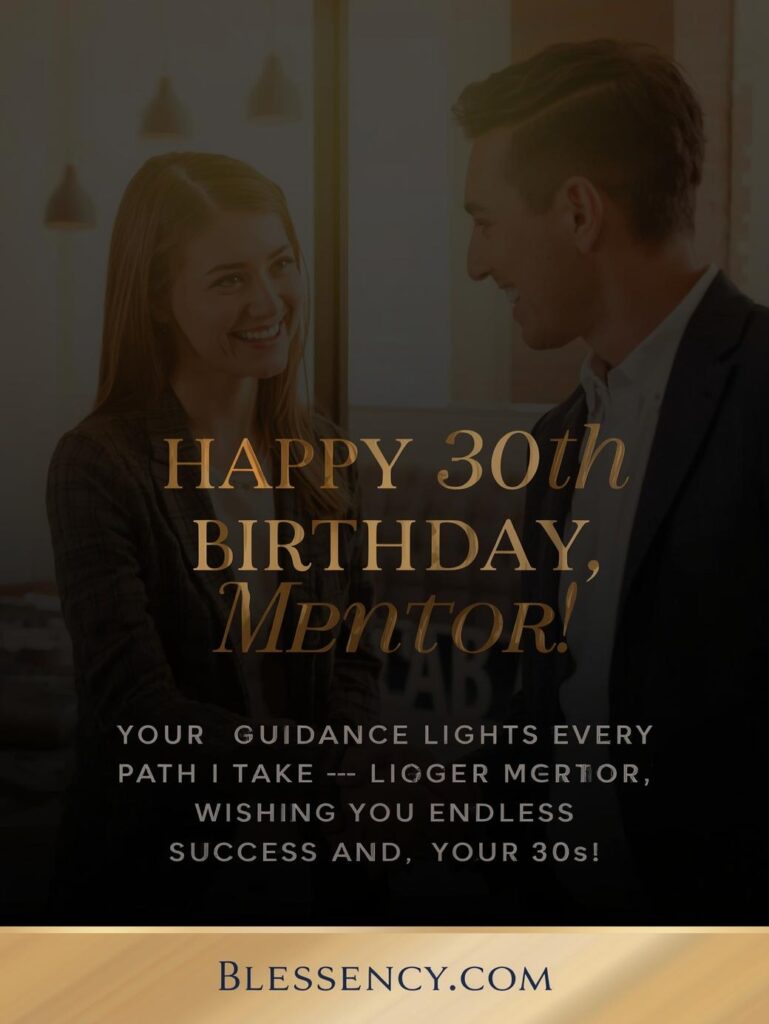30th Birthday Sayings 60+ Happy 30th Birthday Messages and wishes 12 happy 30th birthday for your mentor