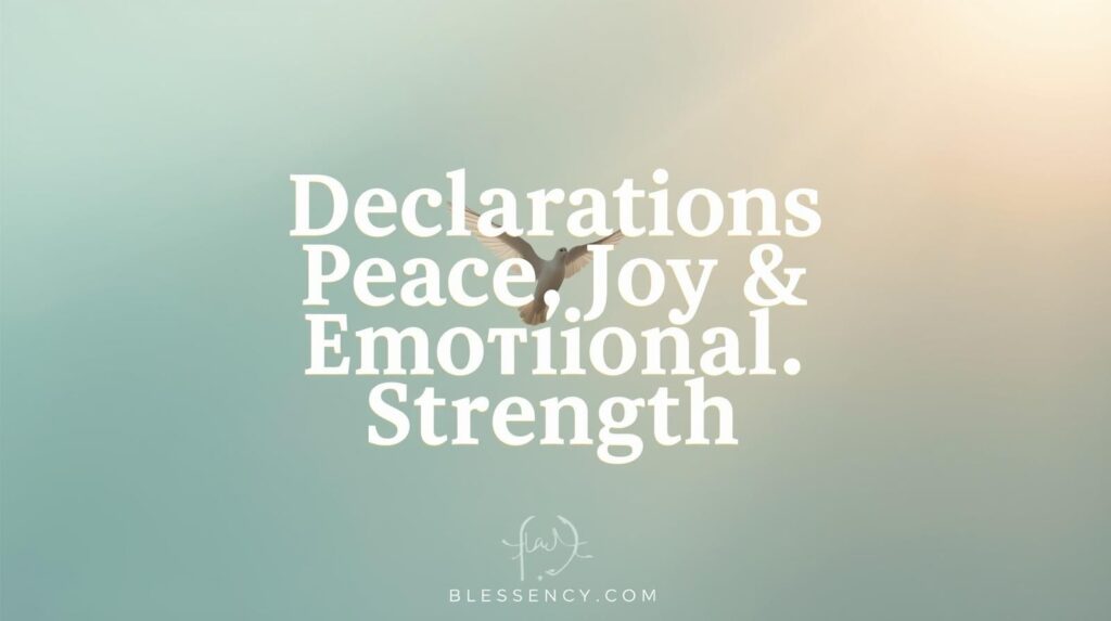 "Declarations for Peace, Joy & Emotional Strength – inspirational blog image with turquoise-orange gradient, dove, sunrise, glowing white-gold title text – Blessency.com"