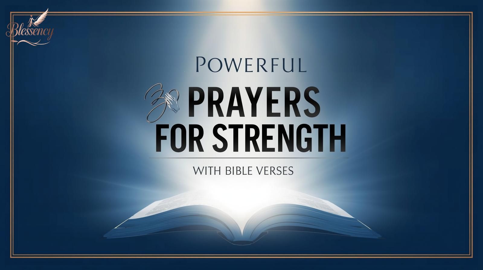 "Premium inspirational blog title design with glowing Bible background, soft gold and blue tones, featuring the text ‘30 Powerful Prayers for Strength in Difficult Times (With Bible Verses)’. Faith-based banner symbolizing healing, scripture, and divine strength."