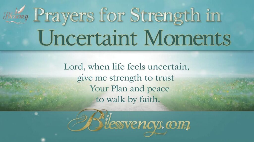 "Faith-based banner with title ‘Prayers for Strength in Life’s Uncertain Moments’, featuring a glowing pathway background, short prayer text about trusting God’s plan, and site name Blessency.com. Premium, elegant, and inspirational design in teal, blue, and gold."