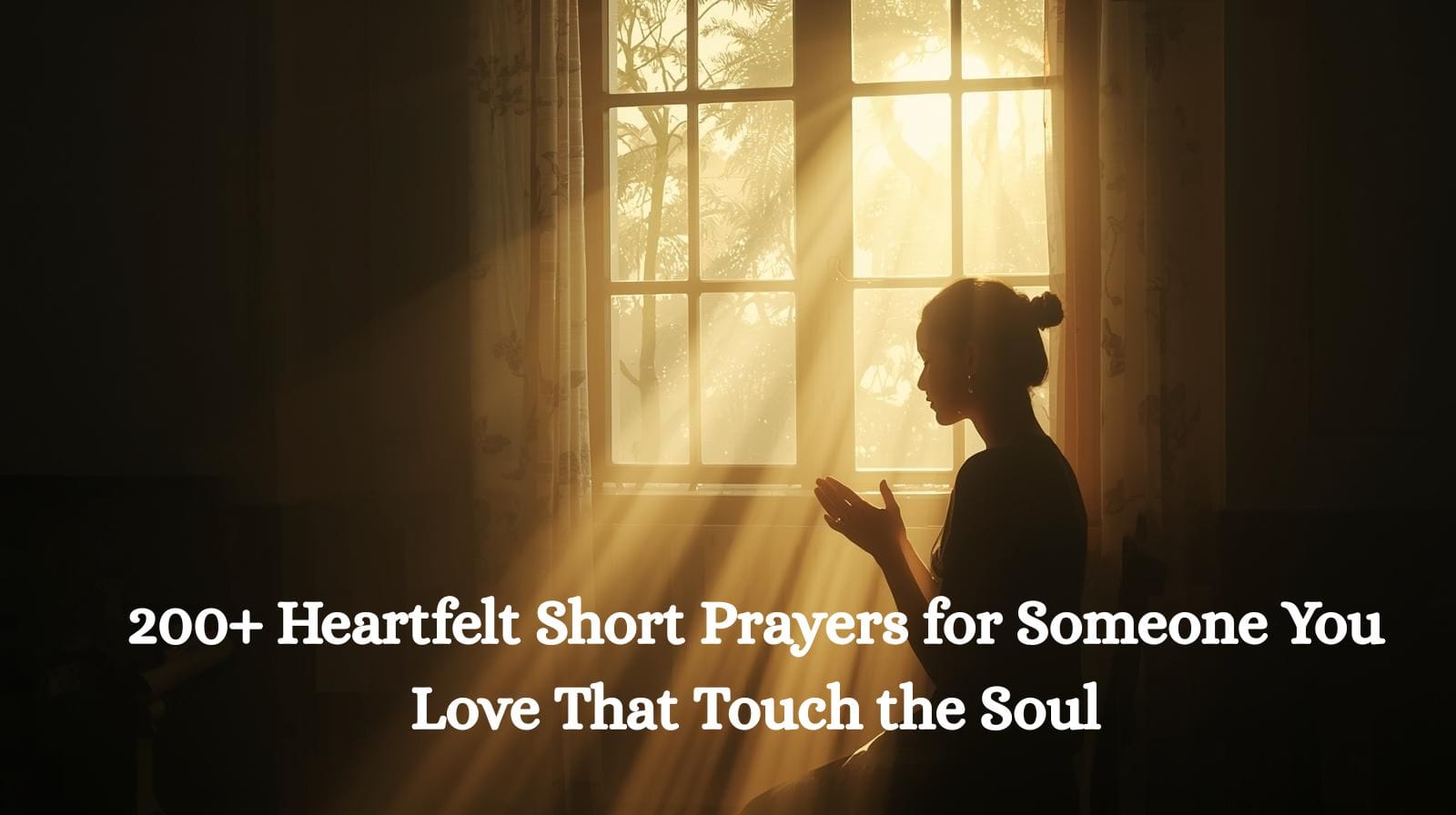 200+ Heartfelt Short Prayers for Someone You Love That Touch the Soul 13 Short Prayers for Someone You Love, short prayer for someone special, peaceful morning prayer image, woman praying near window, heartfelt prayer moment,