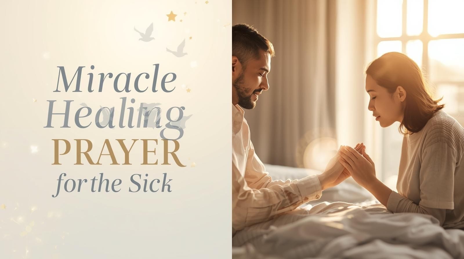 A Miracle Prayer That Works Immediately — 75+ Powerful Prayers 4 A person praying beside a sick loved one surrounded by golden healing light and the text “Miracle Healing Prayer for the Sick.”