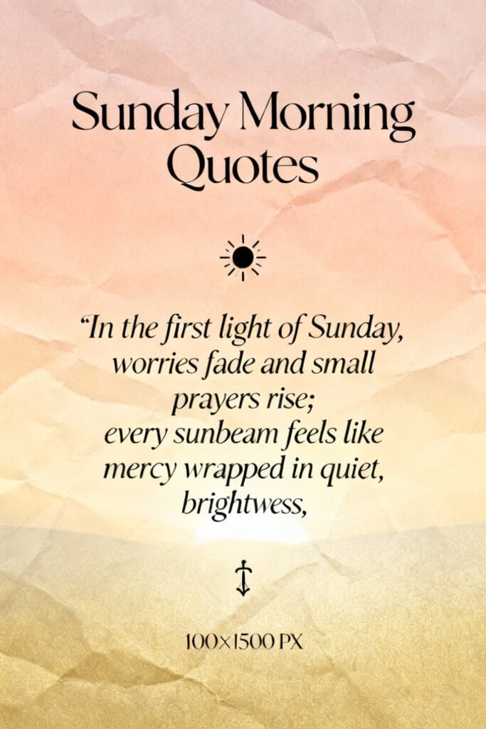 ✦ Short Sunrise Quotes & Captions — 100+ Short, Inspiring Lines for Instagram 16 Stylish typographic pin with the title “Sunday Morning Quotes” and a comforting first-light quote — optimized for sunrise quotes short and morning inspiration.