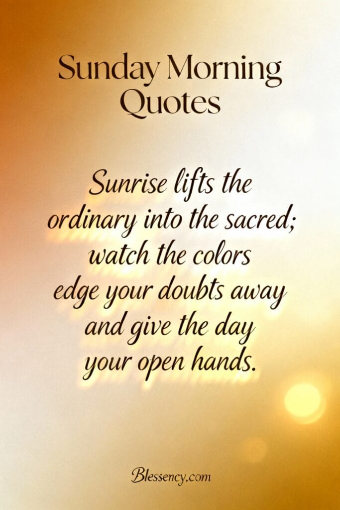 ✦ Short Sunrise Quotes & Captions — 100+ Short, Inspiring Lines for Instagram 8 Typography-first image “Sunday Morning Quotes” with a sacred-looking sunrise caption — optimized for sunrise quotes short and mindful morning posts.