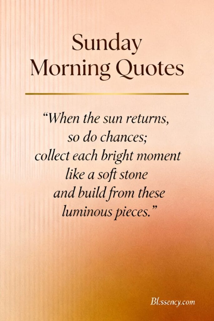 ✦ Short Sunrise Quotes & Captions — 100+ Short, Inspiring Lines for Instagram 3 Elegant typographic image titled “Sunday Morning Quotes” with an encouraging quote about collecting bright moments — optimized for sunrise quotes short.