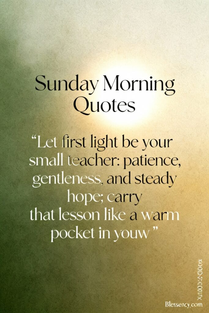 ✦ Short Sunrise Quotes & Captions — 100+ Short, Inspiring Lines for Instagram 5 Warm typographic image “Sunday Morning Quotes” with a first-light lesson about patience and hope — includes sunrise quotes short for SEO.