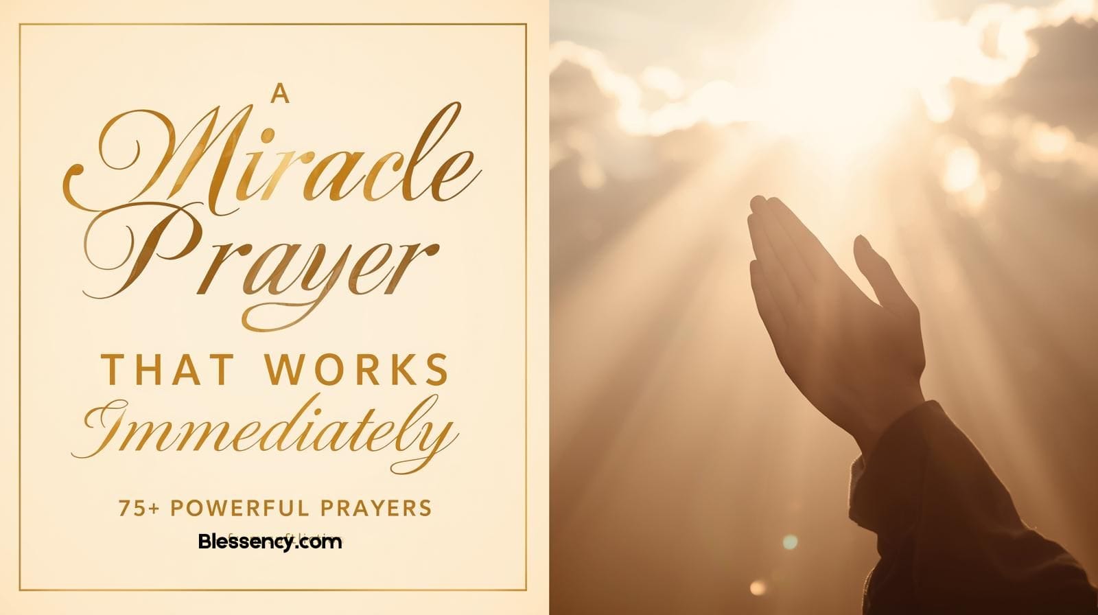 A Miracle Prayer That Works Immediately — 75+ Powerful Prayers 48 A person praying under golden light beside title text “A Miracle Prayer That Works Immediately — 75+ Powerful Prayers.”, A Miracle Prayer That Works Immediately