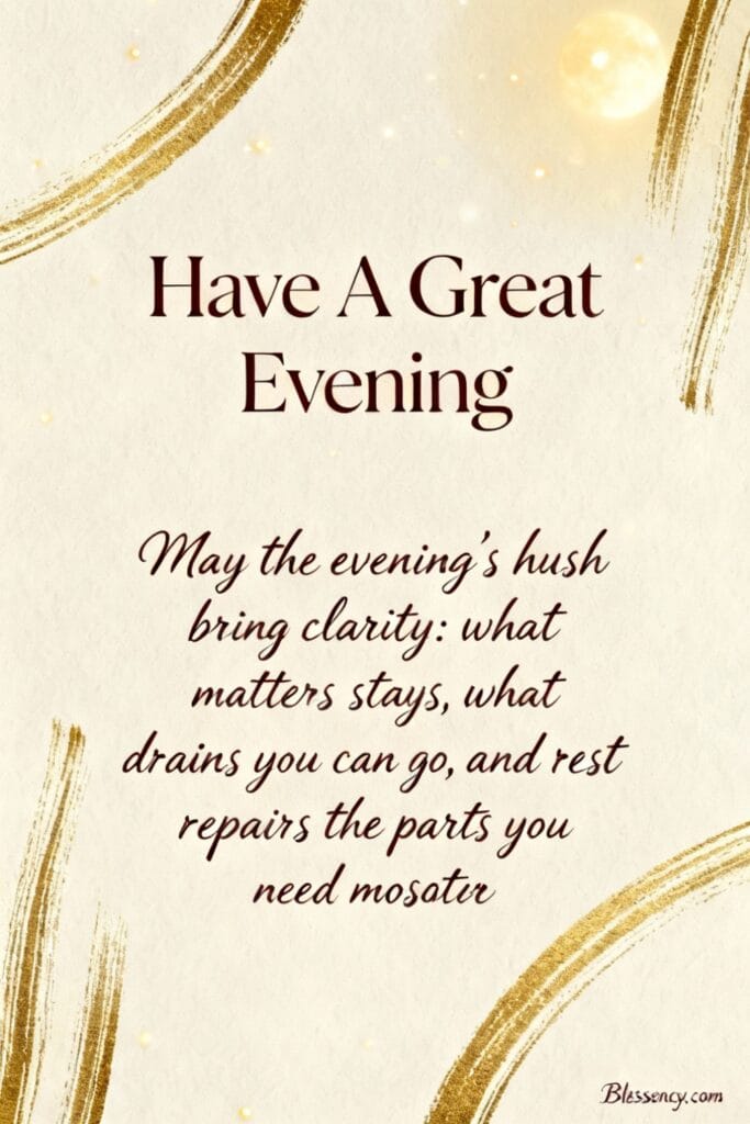 Have a great evening | 101+ Good Evening Quotes for a Blessed Evening 2 Soft typographic image “Have A Great Evening” encouraging tenderness with doubts — includes sunrise quotes short for SEO and hope-focused evening captions.