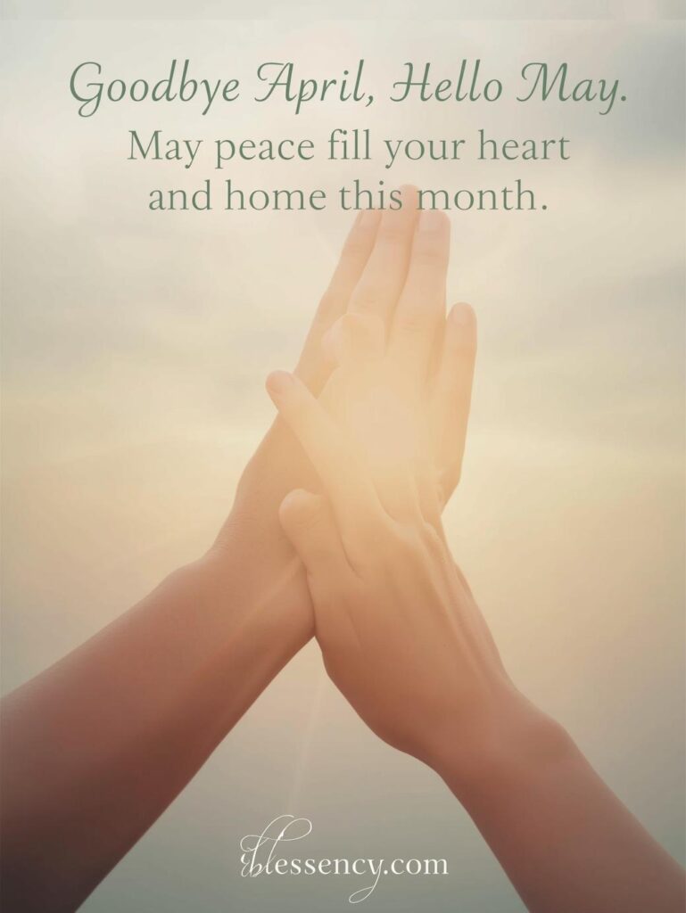 90+ Goodbye April Hello May Quotes, Blessings, and Prayers for a Fresh Start 8 "Folded hands in morning prayer with quote ‘Goodbye April Hello May’ symbolizing peace, calm, and new month blessings – Blessency.com"